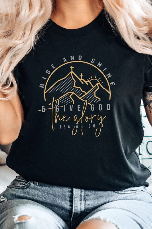 Rise And Shine And Give God The Glory Graphic Tee T-Shirt