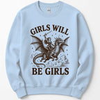 Girls Will Be Girls Riding Dragon Sweatshirt