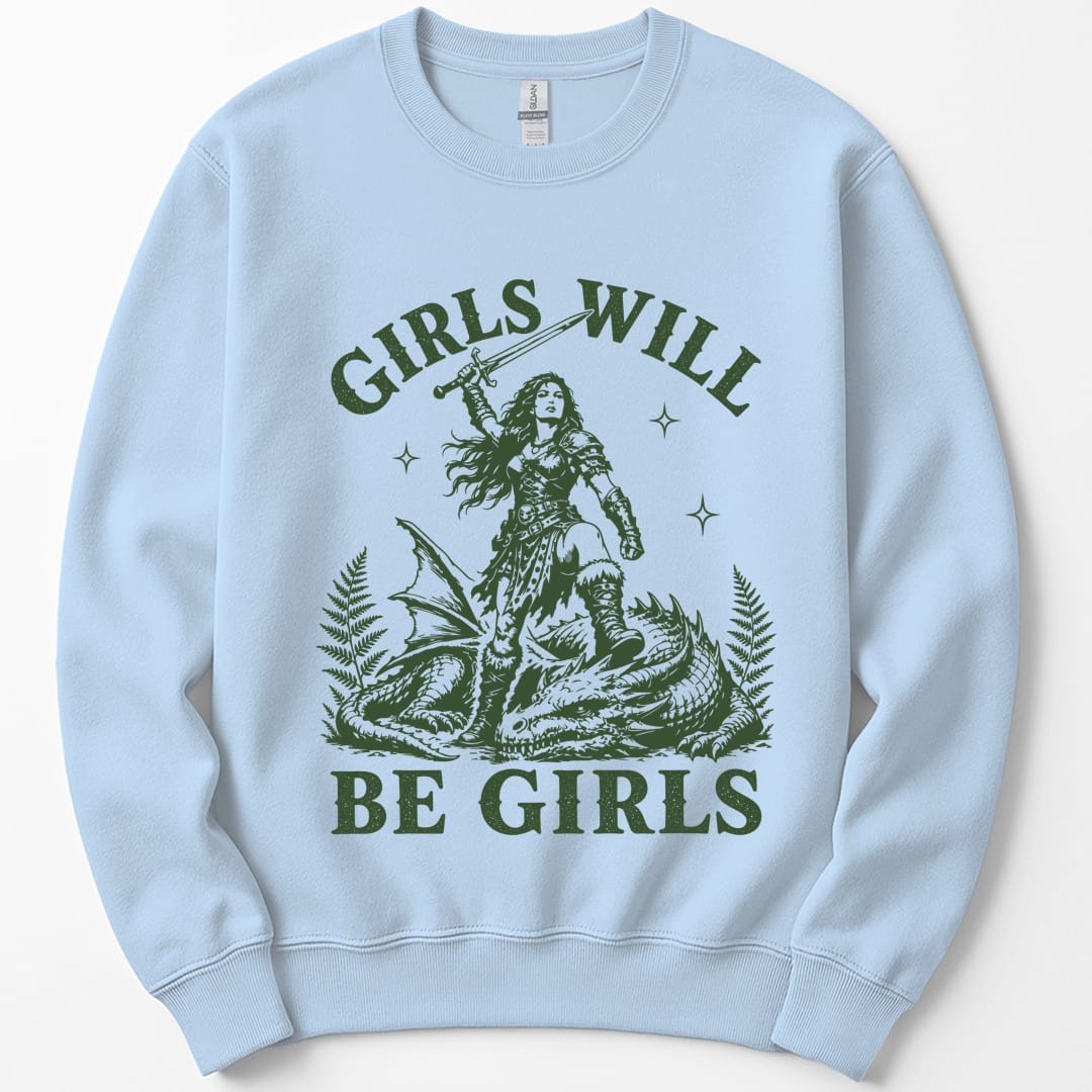 Girls Will Be Girls Sweatshirt