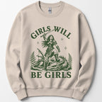 Girls Will Be Girls Sweatshirt