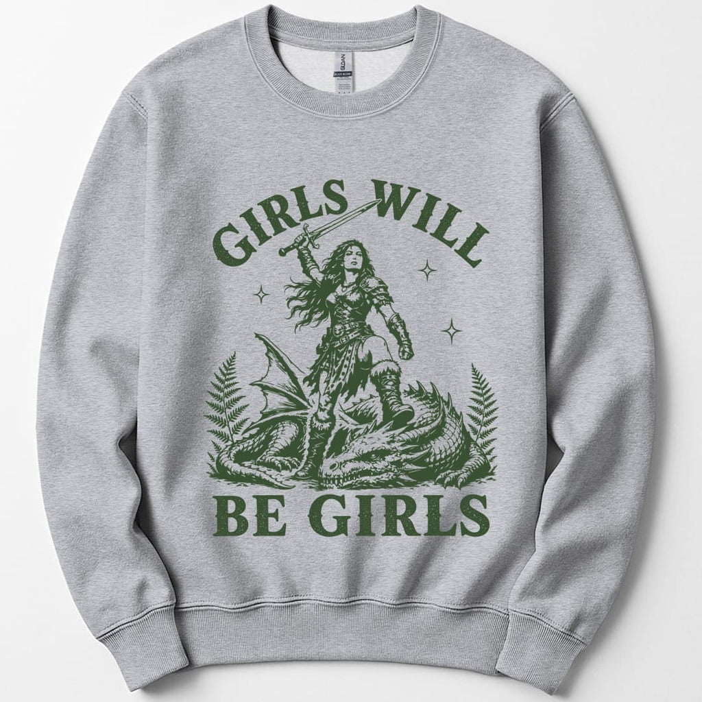 Girls Will Be Girls Sweatshirt
