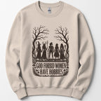 God Forbid Women Have Hobbies Sweatshirt