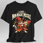 I Cast Non-Magic Missile T-Shirt