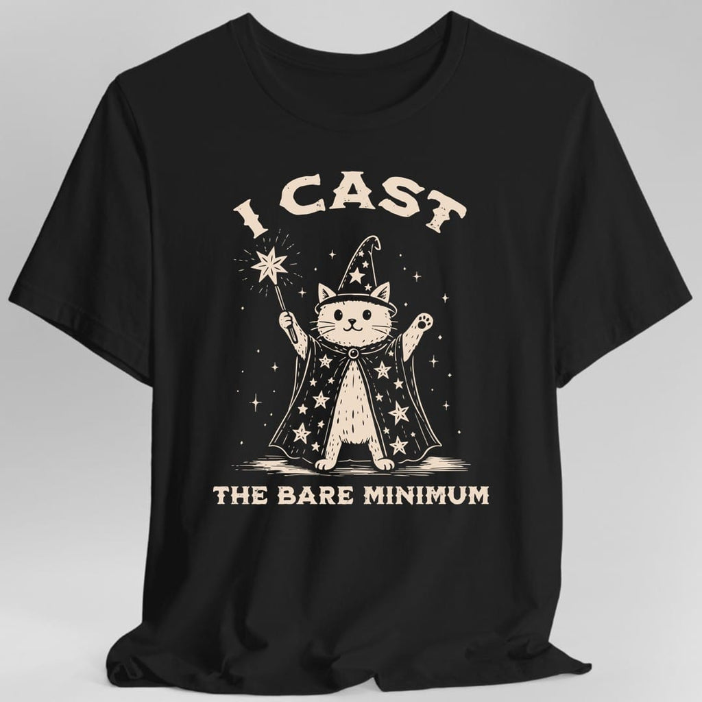 I Cast the Bare Minimum T-Shirt