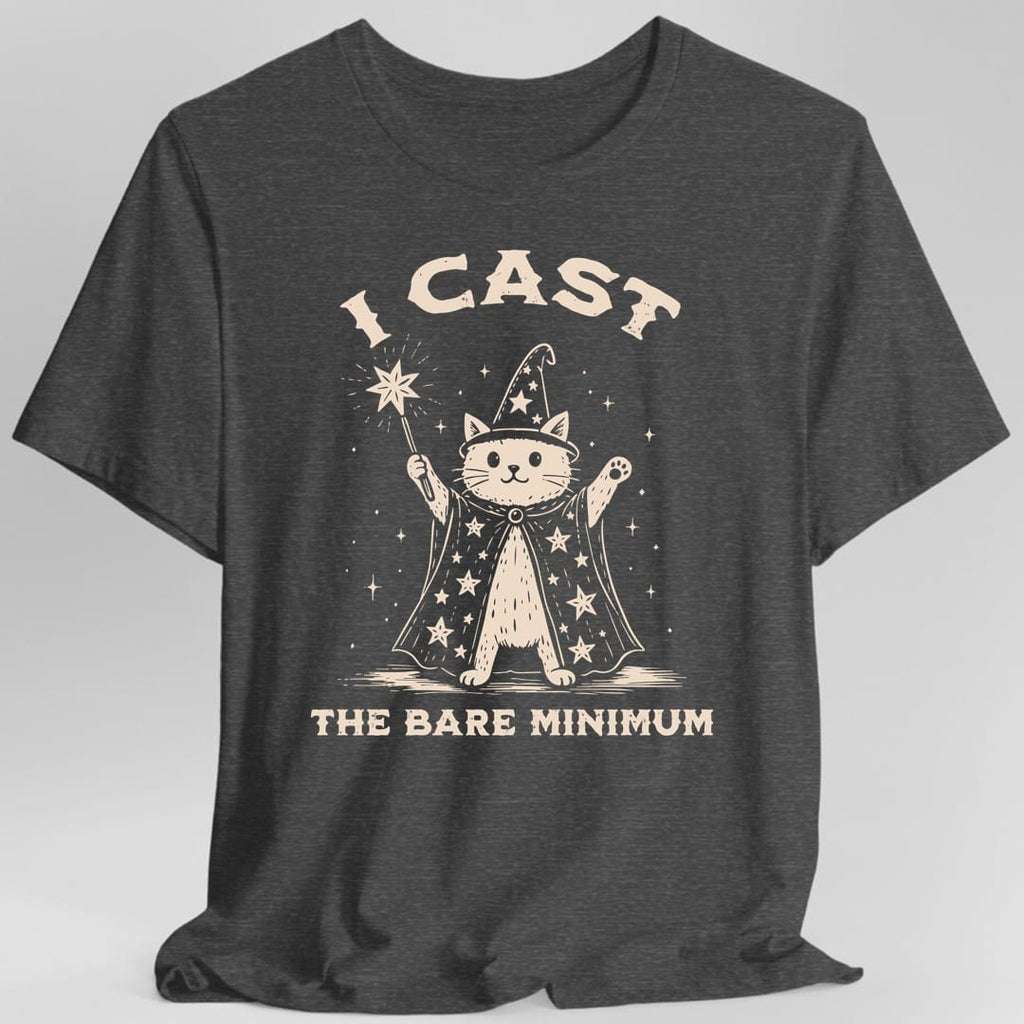I Cast the Bare Minimum T-Shirt