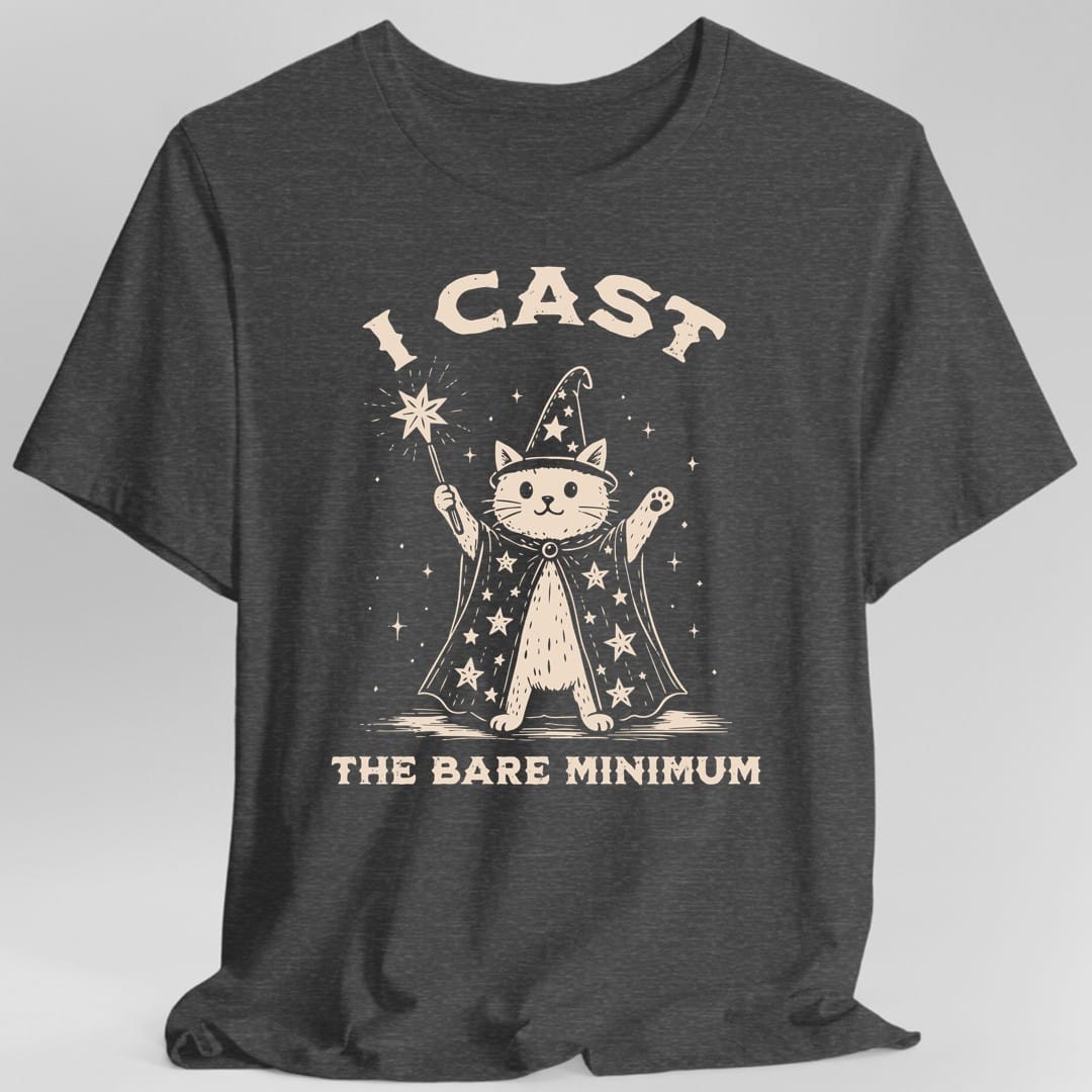 I Cast the Bare Minimum T-Shirt