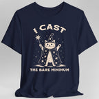 I Cast the Bare Minimum T-Shirt