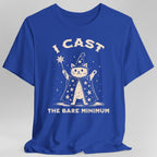I Cast the Bare Minimum T-Shirt