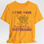 I Find Your Lack of Whimsy Disturbing T-Shirt