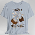 I Have A Spell For That T-Shirt