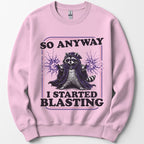I Started Blasting Sweatshirt
