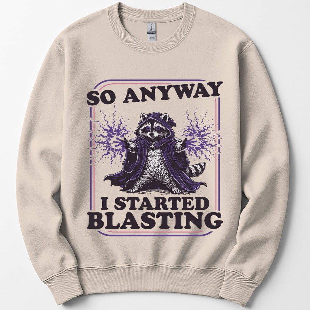 I Started Blasting Sweatshirt