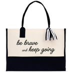 Be Brave And Keep Going Canvas Tote Bag Birthday Gift for Her Weekender Tote Bag Beach Tote Bag Large Beach Tote Bag