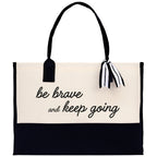 Be Brave And Keep Going Canvas Tote Bag Birthday Gift for Her Weekender Tote Bag Beach Tote Bag Large Beach Tote Bag