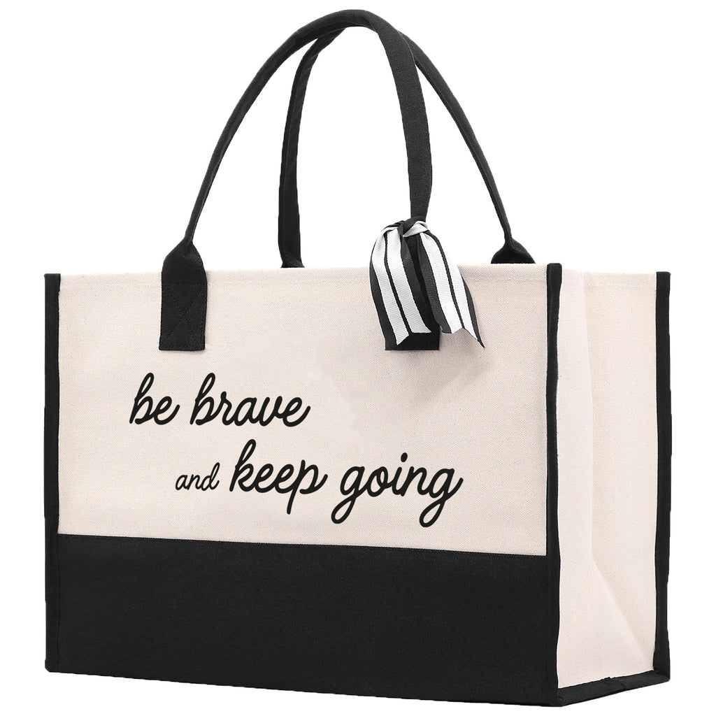 Be Brave And Keep Going Canvas Tote Bag Birthday Gift for Her Weekender Tote Bag Beach Tote Bag Large Beach Tote Bag