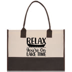 Relax You're On Lake Time Cotton Canvas Chic Tote Bag Camping Tote Lake Lover Gift Tote Bag Outdoor Tote Weekender Tote Laker Tote