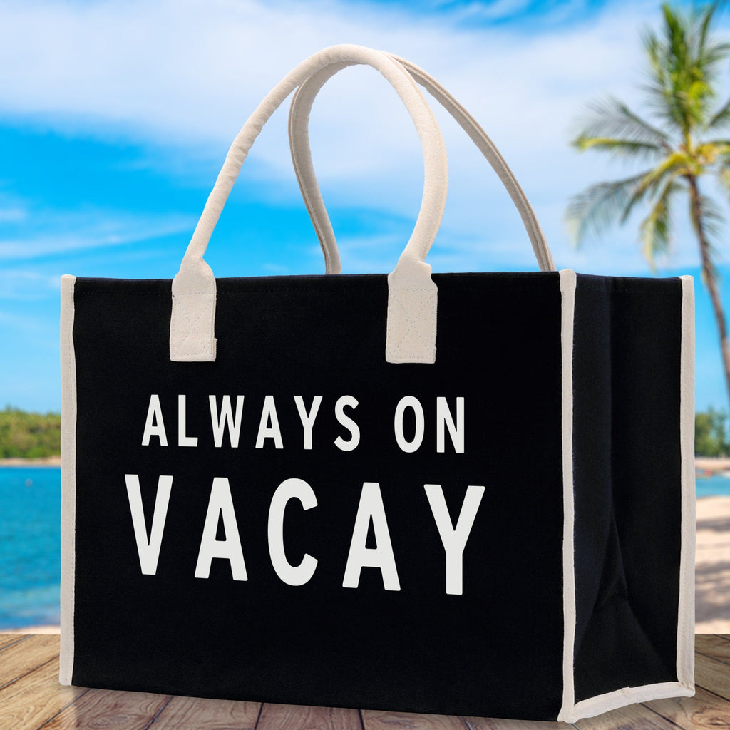 Always on Vacay Cotton Canvas Chic Beach Tote Bag Multipurpose Tote Weekender Tote Gift for Her Outdoor Tote Vacation Tote Large Beach Bag