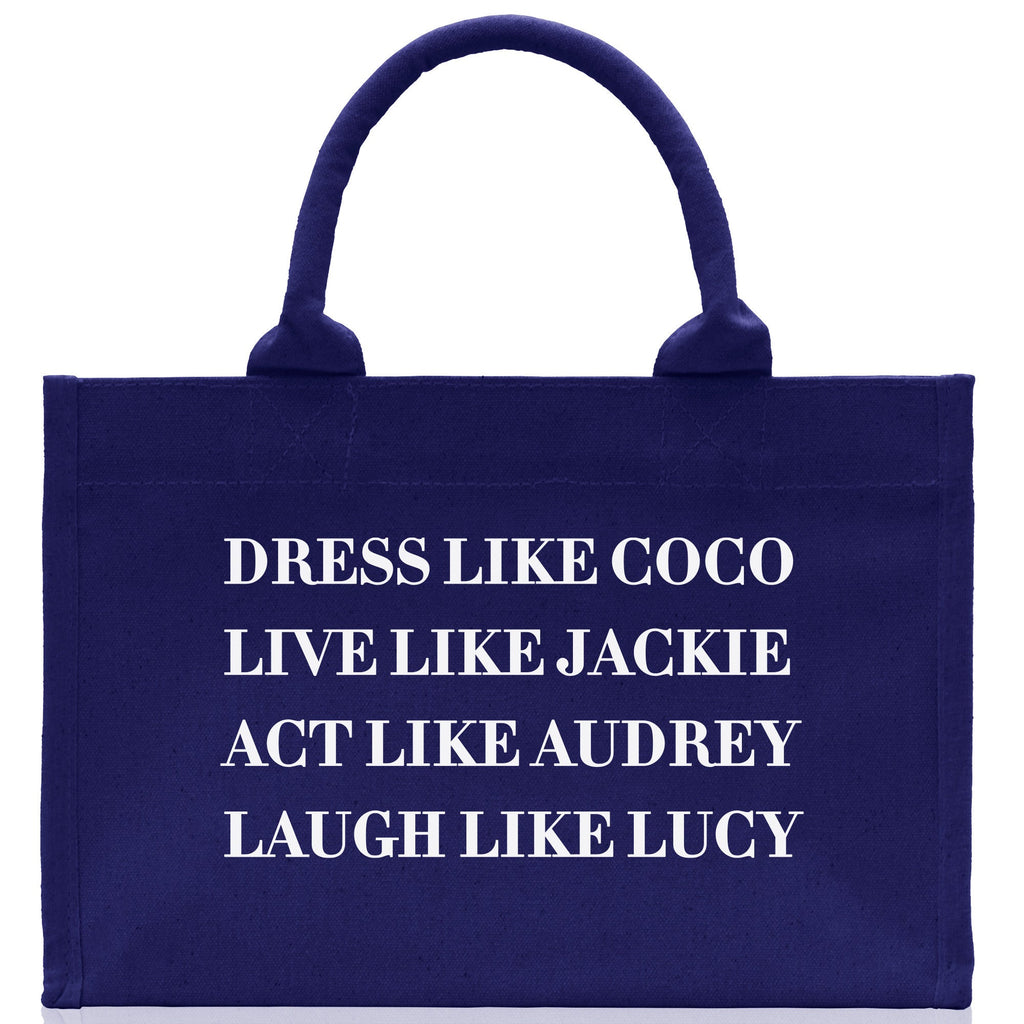 Dress Like Coco Live Like Jackie Act Like Audrey Laugh Like Lucy Cotton Canvas Tote Bag Inspirational Quote Iconic Ladies Tote Bag