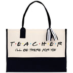 Teacher I'll Be There For You Cotton Canvas Tote Bag Gift for Teachers Teacher Life Tote Teacher Appreciation Gift Bag