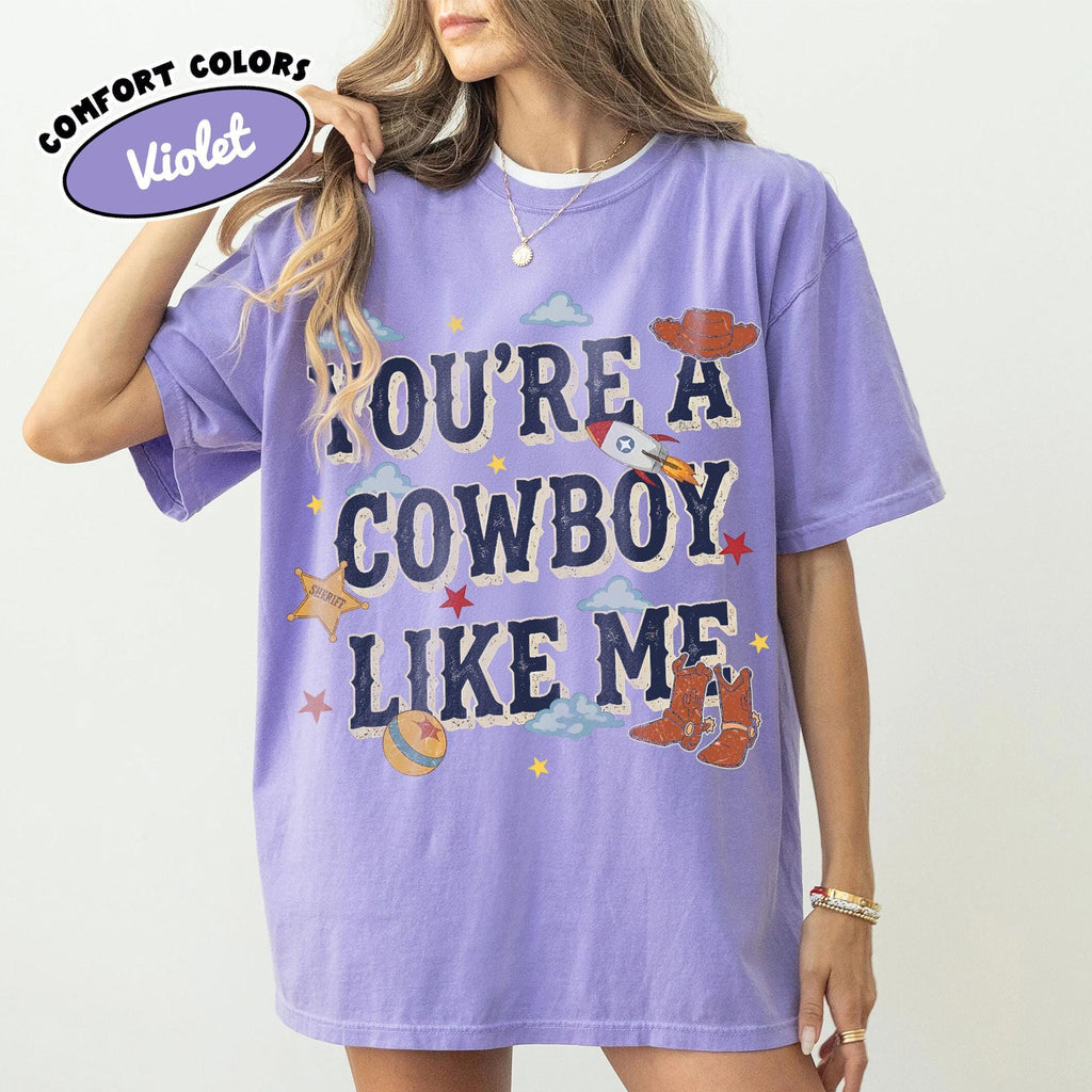 You're A Cowboy Like Me — Comfort Colors Tee