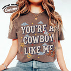 You're A Cowboy Like Me — Gildan Sweatshirt
