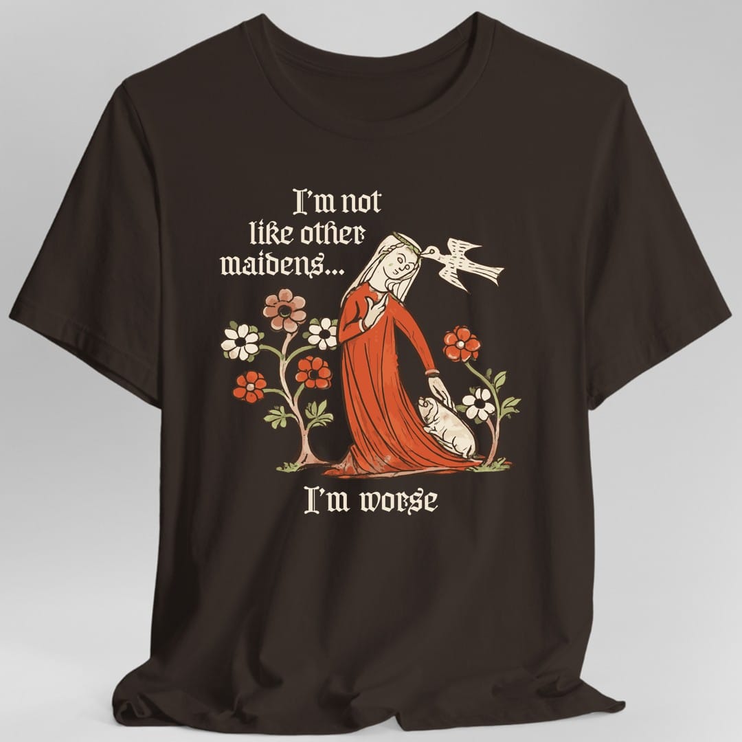 I'm Not Like Other Maidens T-Shirt