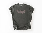 Embroidered "I’m Literally Just A Girl" Graphic Tee