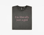 Embroidered "I’m Literally Just A Girl" Graphic Tee