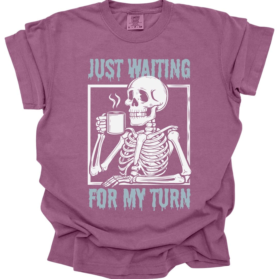 Just Waiting For My Turn T-Shirt - Comfort Colors