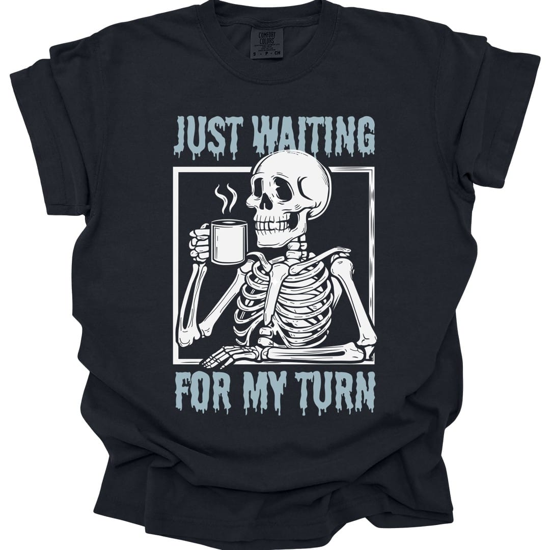 Just Waiting For My Turn T-Shirt - Comfort Colors