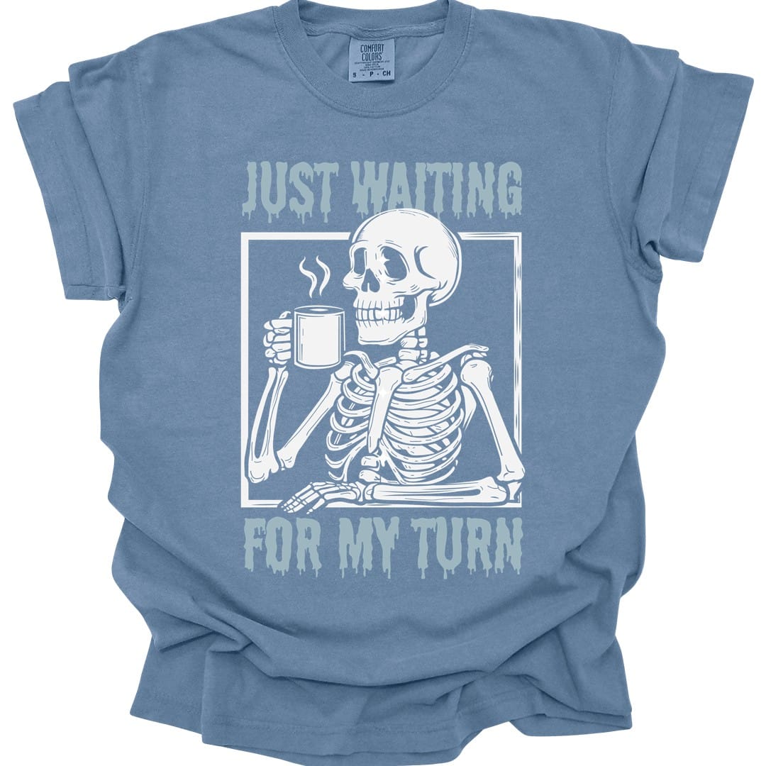 Just Waiting For My Turn T-Shirt - Comfort Colors