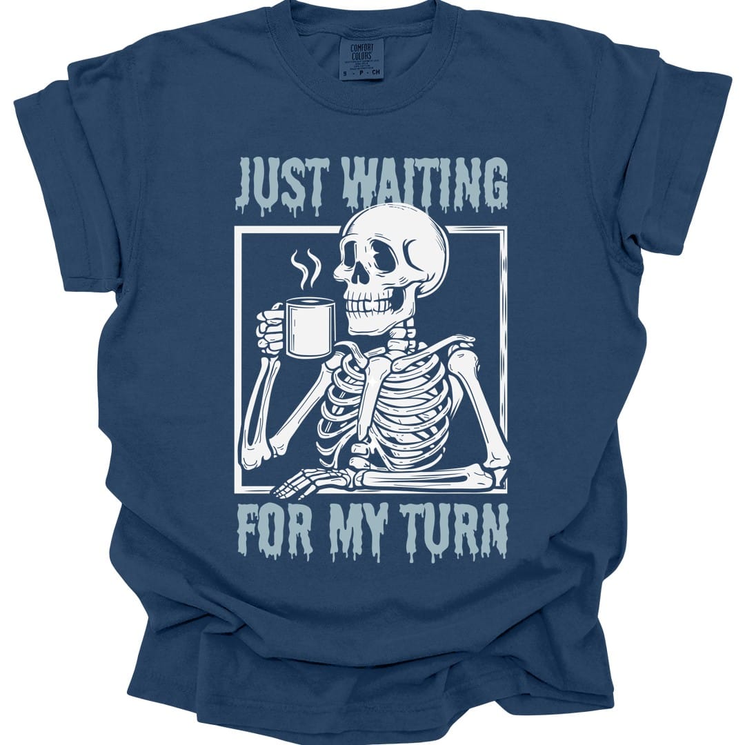 Just Waiting For My Turn T-Shirt - Comfort Colors
