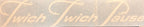 Large Twich Twich Pause Decal