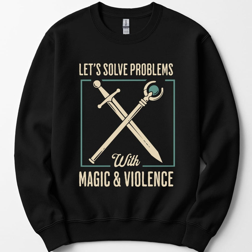 Let's Solve Problems with Magic & Violence Sweatshirt