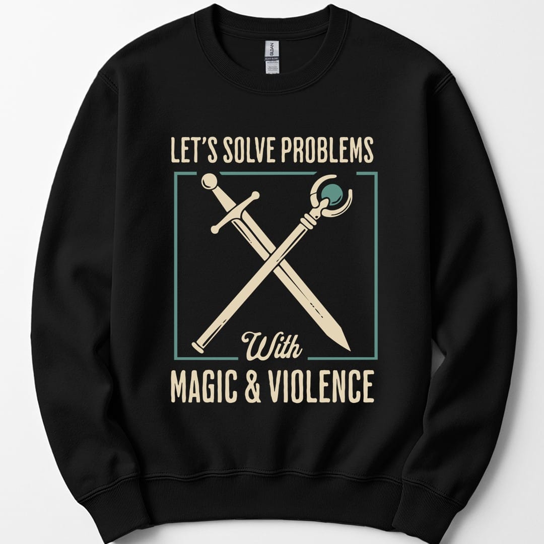 Let's Solve Problems with Magic & Violence Sweatshirt