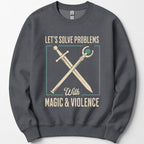 Let's Solve Problems with Magic & Violence Sweatshirt