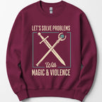 Let's Solve Problems with Magic & Violence Sweatshirt