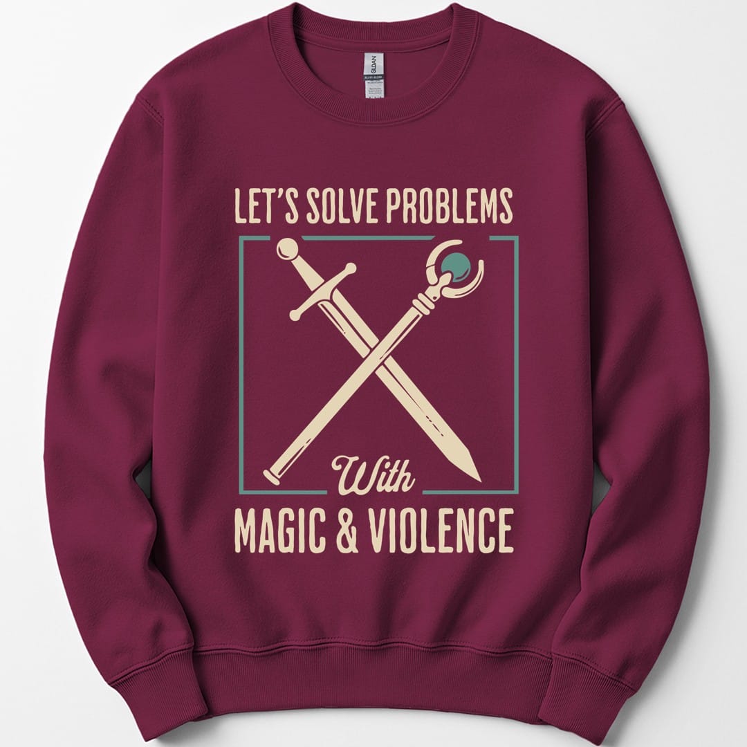 Let's Solve Problems with Magic & Violence Sweatshirt