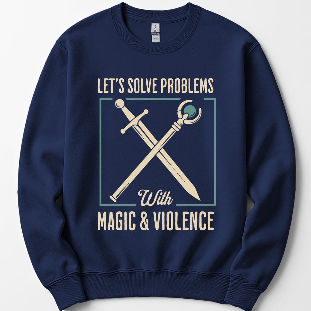 Let's Solve Problems with Magic & Violence Sweatshirt