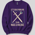 Let's Solve Problems with Magic & Violence Sweatshirt