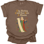Meeting Could Have Been Missive T-Shirt - Comfort Colors