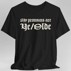 My Pronouns Are Ye Olde T-Shirt
