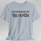 My Pronouns Are Ye Olde T-Shirt