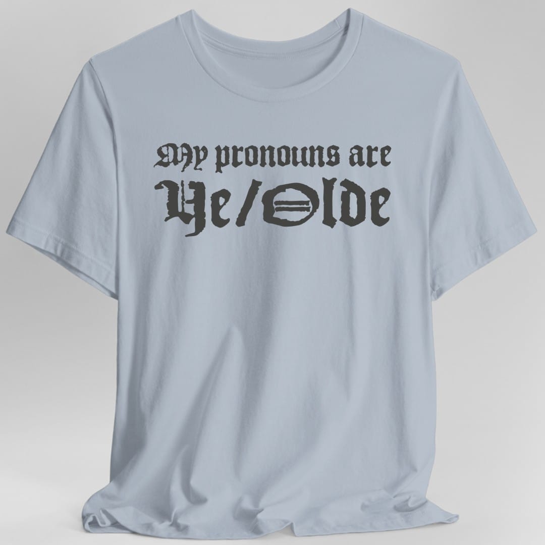 My Pronouns Are Ye Olde T-Shirt