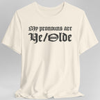 My Pronouns Are Ye Olde T-Shirt