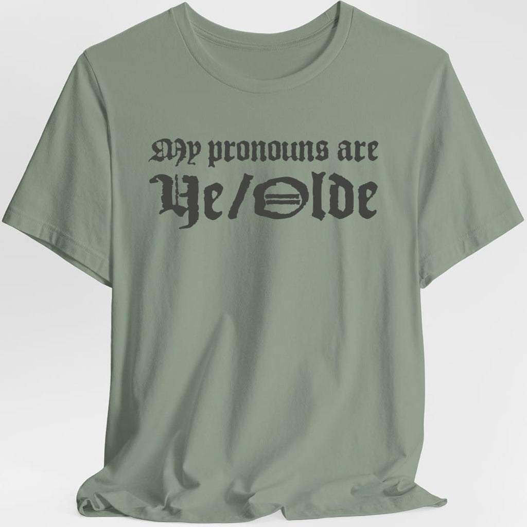 My Pronouns Are Ye Olde T-Shirt