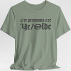 My Pronouns Are Ye Olde T-Shirt