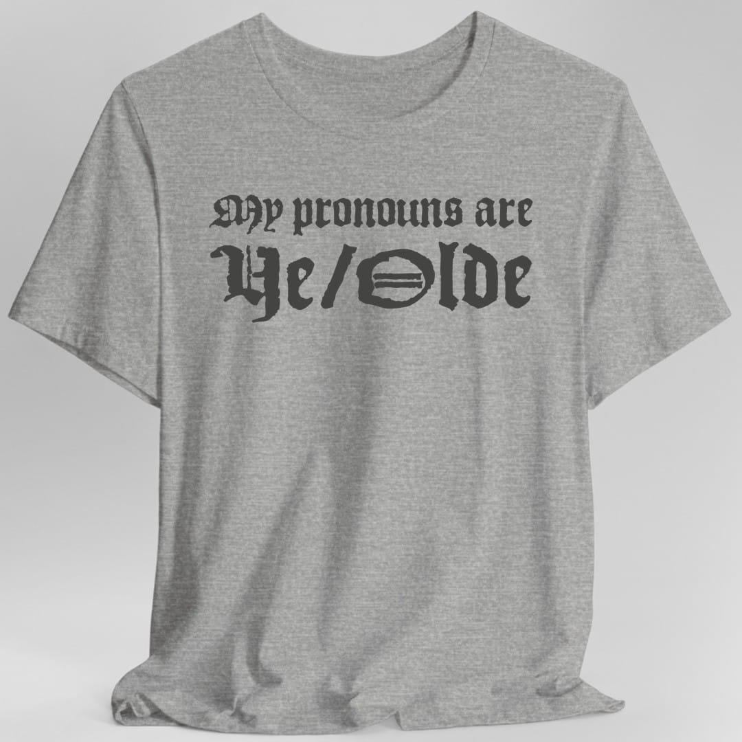My Pronouns Are Ye Olde T-Shirt