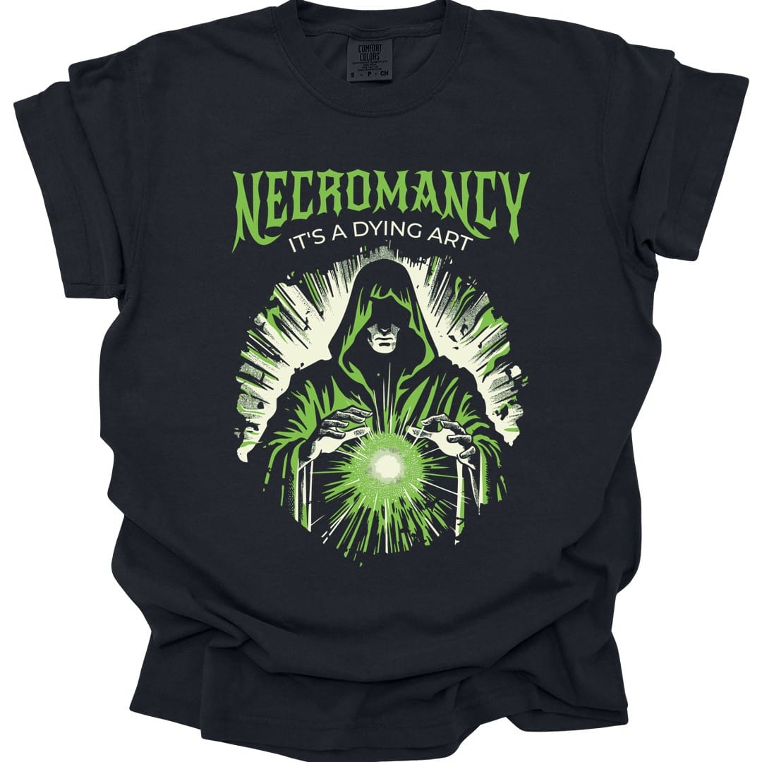 Necromancy It's a Dying Art T-Shirt - Comfort Colors