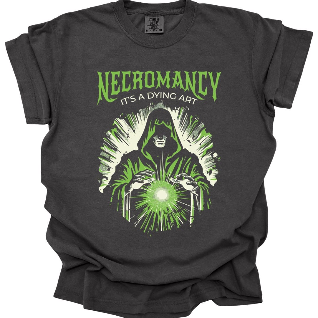 Necromancy It's a Dying Art T-Shirt - Comfort Colors